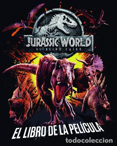 Libros: Jurassic World. El reino ca&iacute;do. El libro de la pel&iacute;cula- 9788408190844