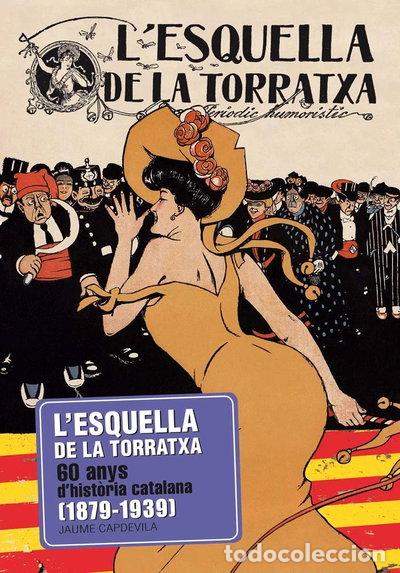 Libros: L'Esquella de la Torratxa. 60 anys d&acute;hist&ograve;ria catalana (1879-1939)- 9788415232582