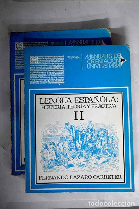 Libros: Lengua espa&ntilde;ola: historia, teor&iacute;a y practica.- L&aacute;zaro Carreter, Fernando
