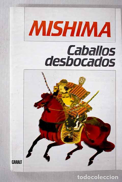 Livres: Caballos desbocados: Mishima, Yukio.- Mishima, Yukio