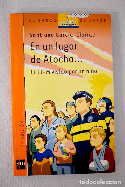 books: En un lugar de Atocha--: el 11-M vivido por un ni&ntilde;o.- Garc&iacute;a-Clairac, Santiago