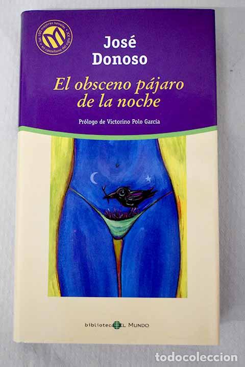 B&uuml;cher: El obsceno p&aacute;jaro de la noche.- Donoso, Jos&eacute;