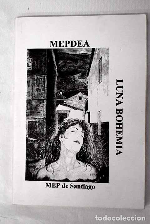 B&uuml;cher: Mepdea, luna bohemia.- Santiago, MEP de