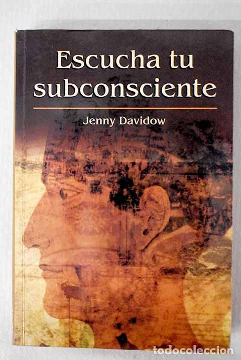B&uuml;cher: Escucha tu subconsciente.- Davidow, Jenny