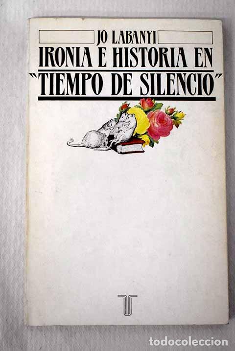 Libros: Iron&iacute;a e historia en Tiempo de silencio .- Labanyi, Jo - Foto 1