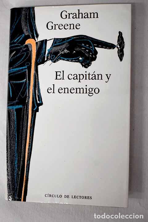 B&uuml;cher: El capit&aacute;n y el enemigo.- Greene, Graham