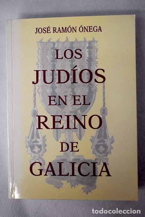 Livros em segunda m&atilde;o: Los jud&iacute;os en el Reino de Galicia.- &Oacute;nega L&oacute;pez, Jos&eacute; Ram&oacute;n