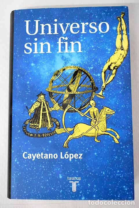 B&uuml;cher: Universo sin fin: L&oacute;pez, Cayetano.- L&oacute;pez, Cayetano