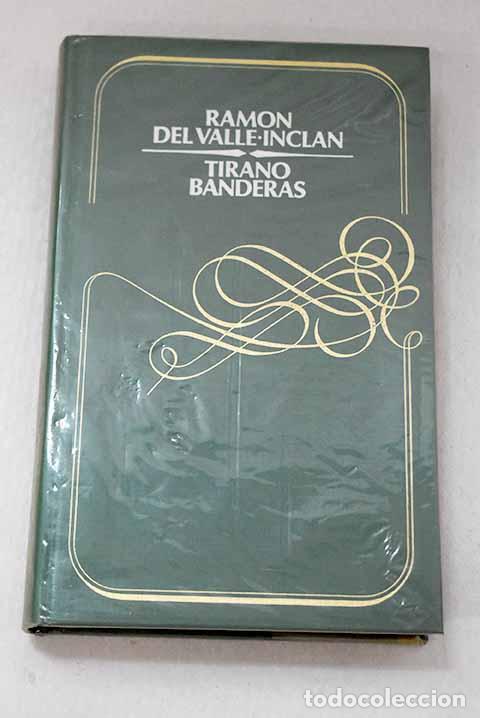 Libri di seconda mano: Tirano Banderas: novela de tierra caliente.- Valle-Incl&aacute;n, Ram&oacute;n del