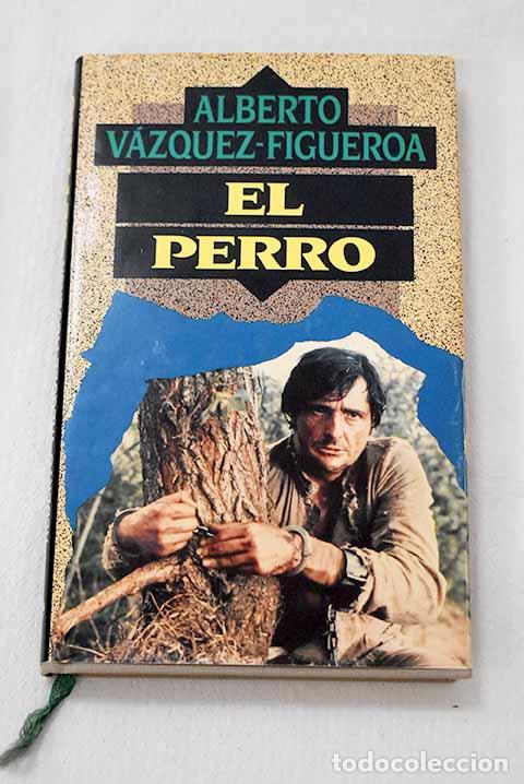 Libros: El perro: V&aacute;zquez-Figueroa, Alberto.- V&aacute;zquez-Figueroa, Alberto