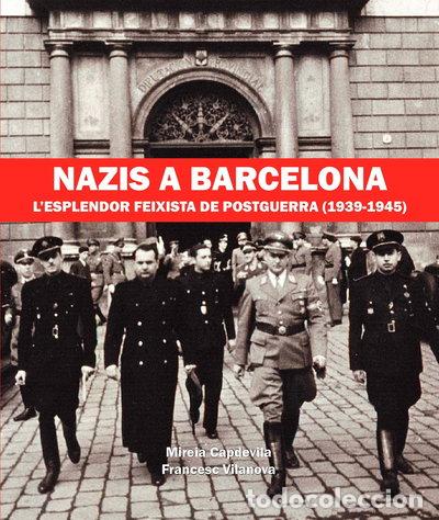 Livres: Nazis a Barcelona: L'esplendor feixista de postguerra (1939-1945)- 9788416853052