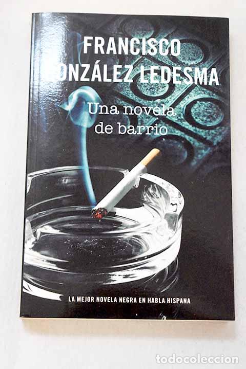 Libros: Una novela de barrio.- Gonz&aacute;lez Ledesma, Francisco