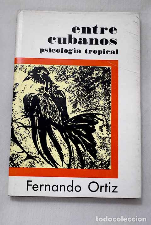 Libros: Entre cubanos: psicolog&iacute;a tropical.- Ortiz, Fernando