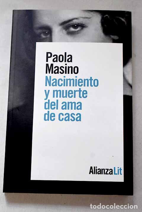 Libros: Nacimiento y muerte del ama de casa.- Masino, Paola