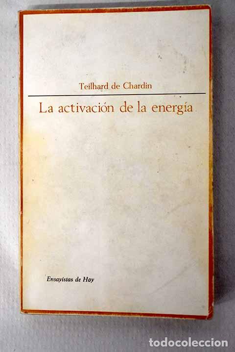 B&uuml;cher: La activaci&oacute;n de la energ&iacute;a.- Teilhard de Chardin, Pierre