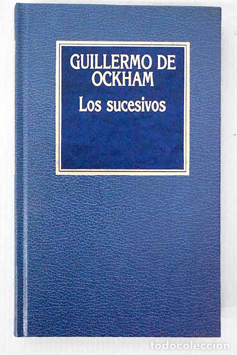 Livres: Exposici&oacute;n de los ocho libros sobre la f&iacute;sica (pr&oacute;logo) ; Los sucesivos.- William of Ockham