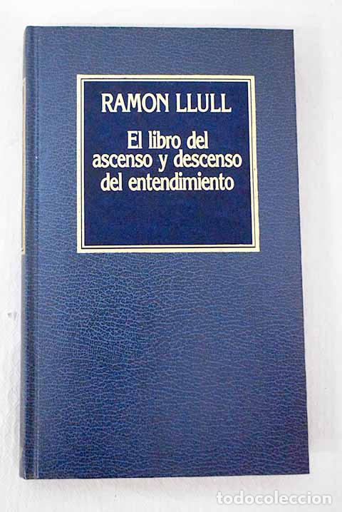 books: Libro del ascenso y descenso del entendimiento.- LLull, Ram&oacute;n