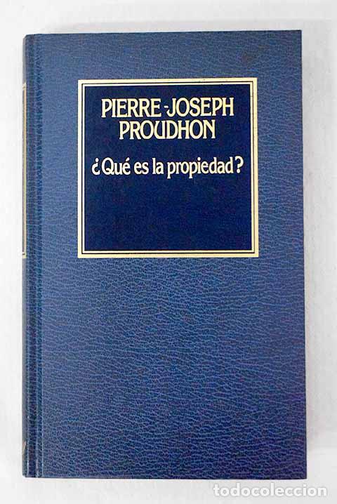 Livres: &iquest;Qu&eacute; es la propiedad?.- Proudhon, Pierre-Joseph