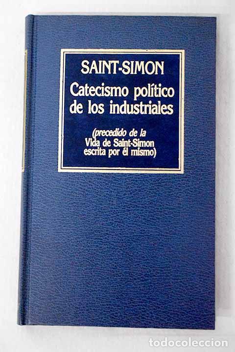 Livres: Catecismo pol&iacute;tico de los industriales ; precedido de la Vida de Saint-Simon escrita por &eacute;l mismo