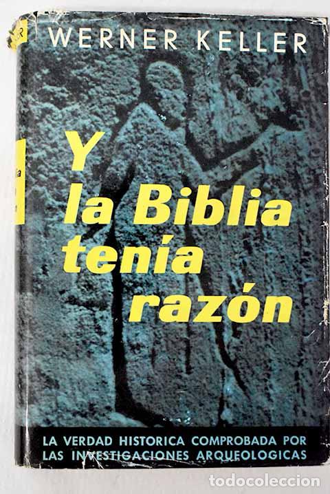 Libros: Y la Biblia ten&iacute;a raz&oacute;n: la verdad hist&oacute;rica comprobada por las investigaciones arqueol&oacute;gicas