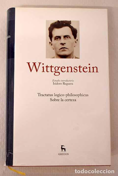 Libri di seconda mano: Tractatus logico-philosophicus ; Sobre la certeza.- Wittgenstein, Ludwig