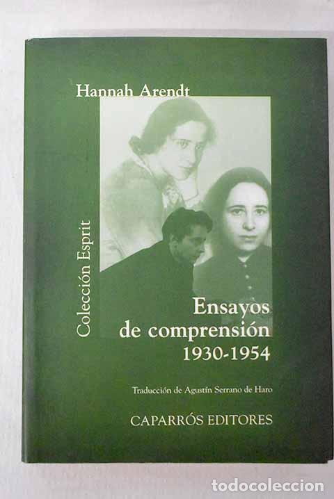 Libri di seconda mano: Ensayos de comprensi&oacute;n, 1930-1954: escritos no reunidos e in&eacute;ditos de Hannah Arendt.- Arendt, Hannah