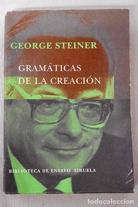 Libri di seconda mano: Gram&aacute;ticas de la creaci&oacute;n.- Steiner, George