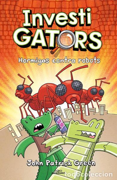 Libros: InvestiGators 4 - Hormigas contra robots- 9788418915994