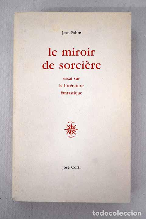 B&uuml;cher: Le miroir de sorci&egrave;re.- Fabre, Jean