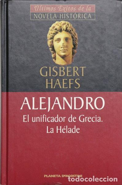 Libros: Alejandro: El unificador de Grecia, La H&eacute;lade- 9788439588030