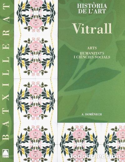 Libros: Hist&ograve;ria de l'art 2. Vitrall - Batxillerat- 9788430752966