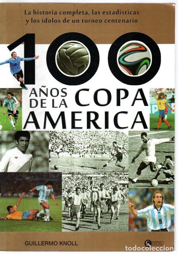 Libros: 100 a&ntilde;os de la copa Am&eacute;rica - Knoll, Guillermo