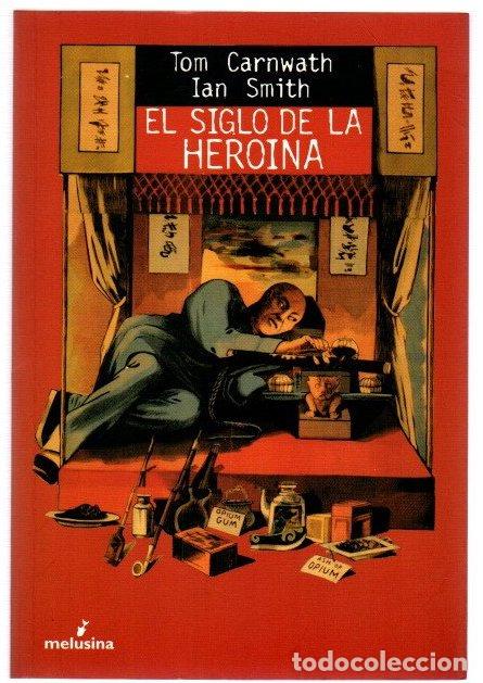 Livres: El siglo de la hero&iacute;na - Carnwath, Tom / Smith, Ian