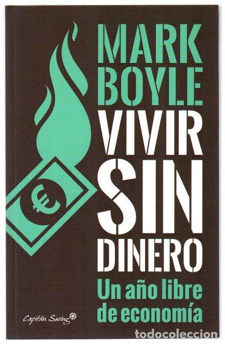 B&uuml;cher: Vivir sin dinero. Un a&ntilde;o libre de econom&iacute;a - Boyle, Mark