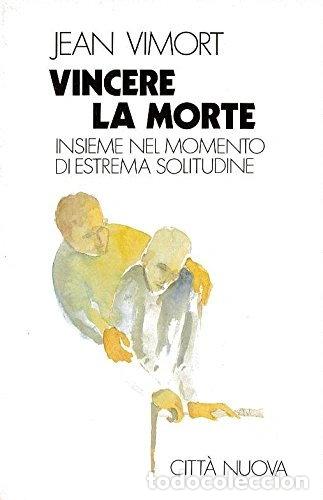 books: Vincere la morte. Insieme nel momento di estrema solitudine- 9788831143691