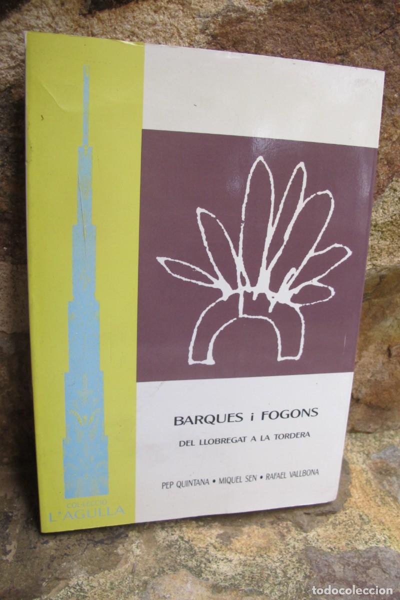 Libros: BARQUES I FOGONS DEL LLOBREGAT A LA TORDERA. PEP QUINTANA. MIQUEL SEN. RAFAEL VALLBONA