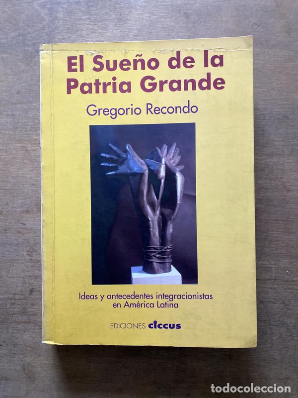 Libros: El Sue�o de la Patria Grande - Recondo Gregorio