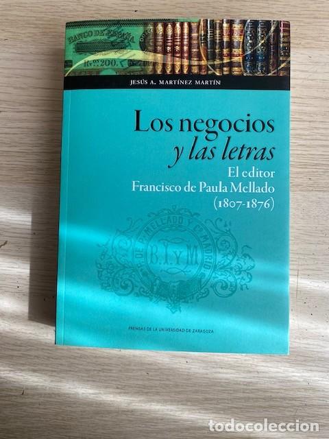 Libri di seconda mano: LOS NEGOCIOS Y LAS LETRAS, EL EDITOR FRANCISCO DE PAULA MELLADO, 1807-1876 - JESUS A. MARTINEZ
