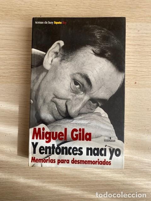 B&uuml;cher: MIGUEL GILA, Y ENTONCES NAC&Iacute; YO, MEMORIAS PARA DESMEMORIADOS