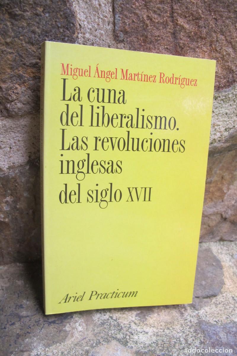 Libros: LA CUNA DEL LIBERALISMO. LAS REVOLUCIONES INGLESAS DEL SIGLO XVII. MARTINEZ RODRIGUEZ MIGUEL ANGEL