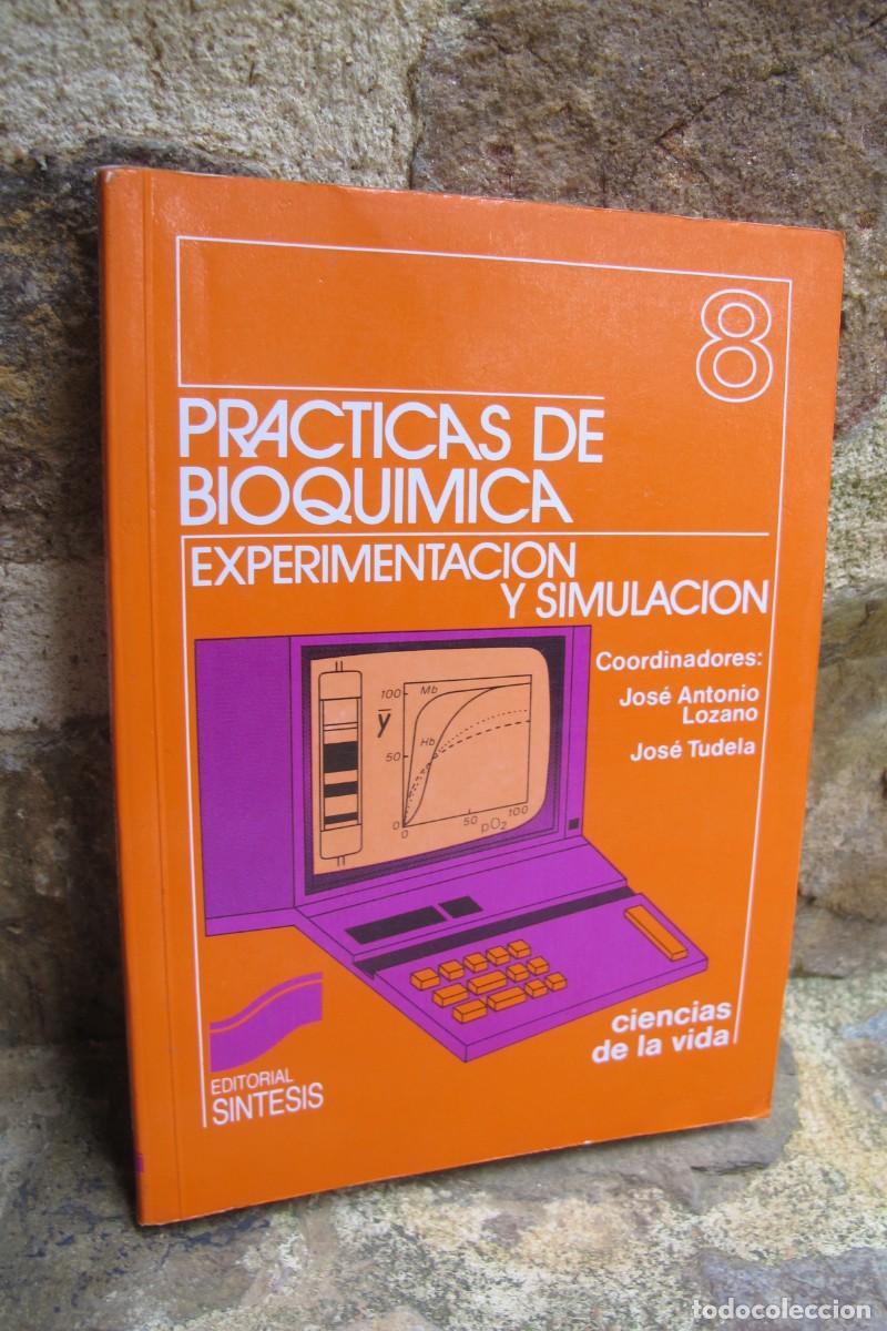 Libros: PRACTICA DE BIOQUIMICA EXPERIMENTACION Y SIMULACION 8. JOSE ANTONIO LOZANO, JOSE TUDELA