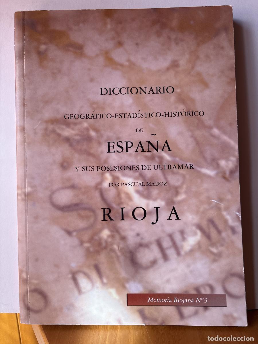 B&uuml;cher: DICCIONARIO GEOGR&Aacute;FICO-ESTAD&Iacute;STICO-HIST&Oacute;RICO DE ESPA&Ntilde;A Y SUS POSESIONES DE ULTRAMAR. RIOJA. MEMORIA