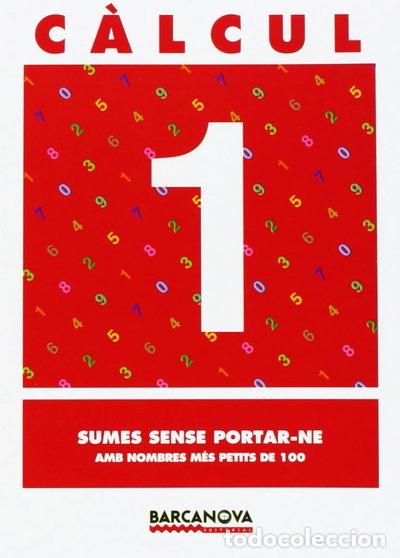 Libros: C&agrave;lcul 1. Sumes sense portar-ne amb nombres m&eacute;s petits de 100- 9788448914400