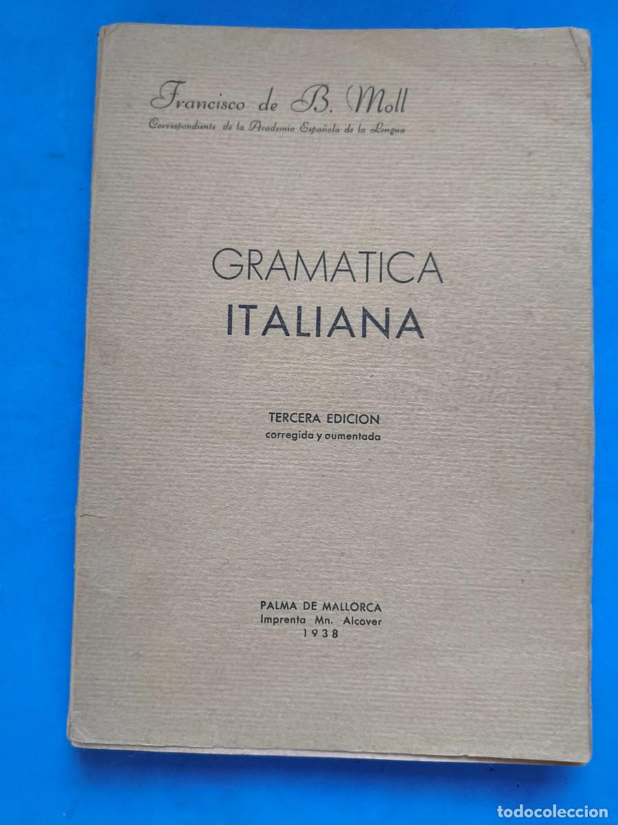 Libros: Gram&aacute;tica Italiana. Francisco de Borja Moll. Palma de Mallorca. Imprenta Mn. Alcover. 1938.