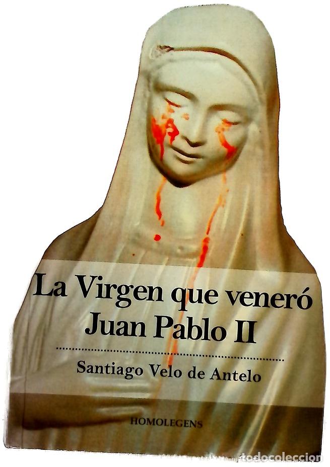 Livres: La virgen que vener&oacute; Juan Pablo II : los milagros de la Madonnina, que, adquirida en Medjugorje, ...