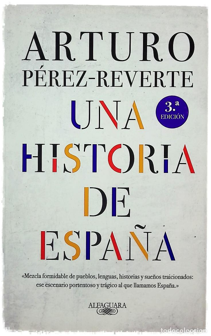Livres: Una historia de Espa&ntilde;a - P&eacute;rez-Reverte, Arturo