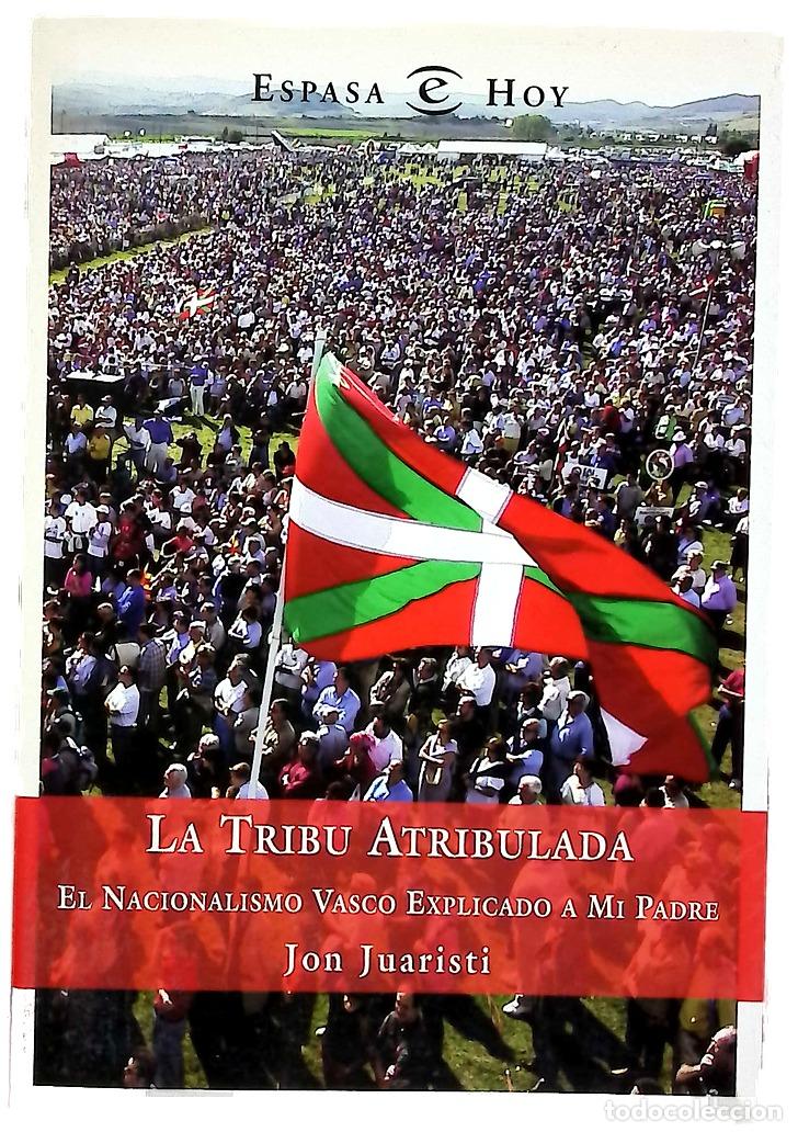 Livros em segunda m&atilde;o: La tribu atribulada el nacionalismo vasco explicado a mi padre