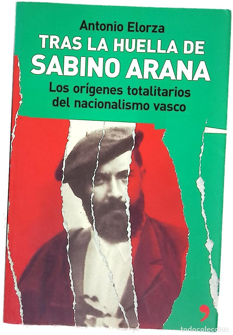 Livros em segunda m&atilde;o: Tras la huella de Sabino Arana : los or&iacute;genes totalitarios del nacionalismo vasco
