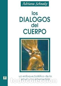 Libros: Los dialogos del cuerpo un efoque hol&iacute;stico de la salud y la enfermedad - Adriana Schnake