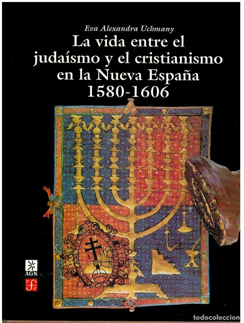 books: La Vida Entre El Judaismo Y El Cristianismo En La Nueva Espa&ntilde;a (Historia (fce))